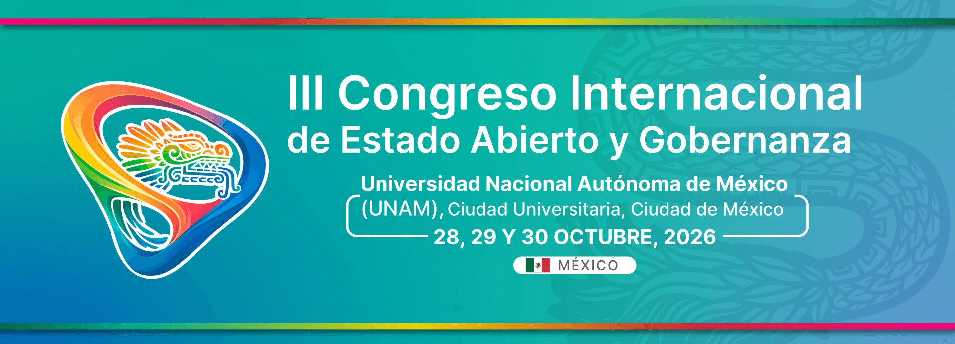 III Congreso Internacional de Estado Abierto y Gobernanza · Universidad Nacional Autónoma de México (UNAM), Ciudad Universitaria, Ciudad de México · 28, 29 y 30 de octubre de 2026 · México